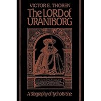 The Lord of Uraniborg: A Biography of Tycho Brahe
