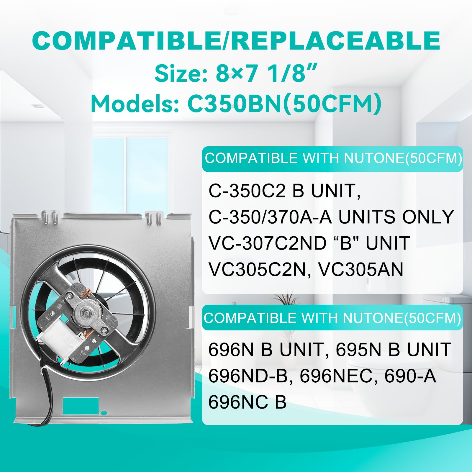 【Upgrade】 C350BN B Unit 50CFM Fan, Compatible with Nutone 696N(695) B Unit, C-350C2/VC-307C2ND B, C-350/370A-A Units Only, VC305C2N, VC305AN, 690-A, 696NC Bathroom Fan, 2.0 Sone,8