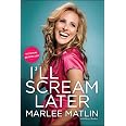 I'll Scream Later: Matlin, Marlee: 9781439171516: Amazon.com: Books