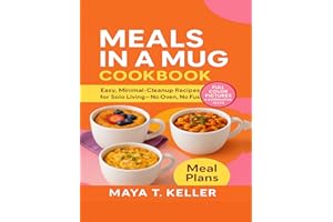 Meals in a Mug Cookbook: Easy, Minimal-Cleanup Recipes for Solo Living—No Oven, No Fuss