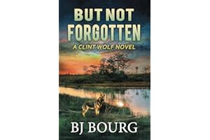 But Not Forgotten: A Clint Wolf Novel (Book 1) (Clint Wolf Mystery Series)