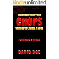 How To Improve Your Chops Without Playing A Note: For Brass & Winds book cover