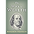 The Way to Wealth: Ben Franklin on Money and Success