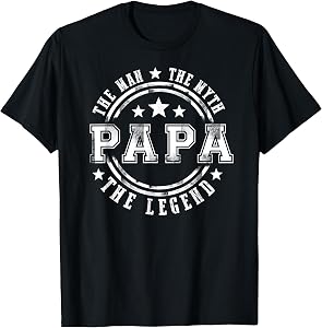 Great The Man The Myth The Legend Papa T-Shirt