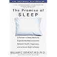 The Promise of Sleep: A Pioneer in Sleep Medicine Explores the Vital Connection Between Health, Happiness, and a Good Night's