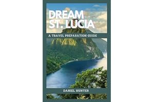 Dream St. Lucia: A Travel Preparation Guide