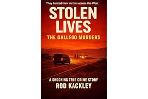 Stolen Lives: The Gallego Murders: A Shocking True Crime Story