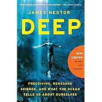 Deep: Freediving, Renegade Science, and What the Ocean Tells Us 