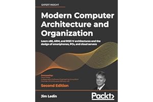 Modern Computer Architecture and Organization - Second Edition: Learn x86, ARM, and RISC-V architectures and the design of smartphones, PCs, and cloud servers