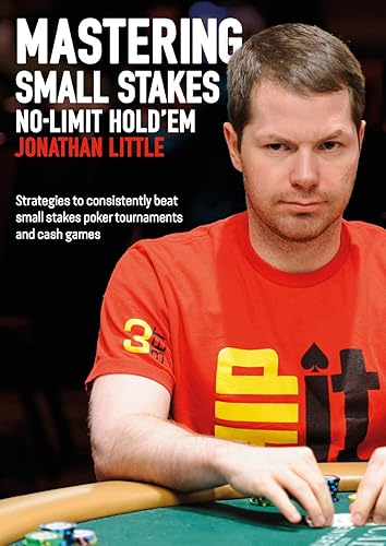 Download Mastering Small Stakes No-Limit Hold'Em: Strategies to Consistently Beat Small Stakes Tournaments and Cash Games PDF