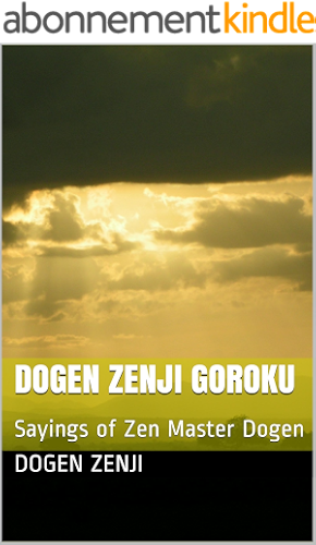 Download Dogen Zenji Goroku: Sayings of Zen Master Dogen (English Edition) PDF