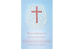 Descriptions et prescriptions: Une perspective biblique sur les diagnostics et les médicaments psychiatriques (French Edition