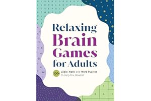 Relaxing Brain Games for Adults: 100+ Logic, Math, and Word Puzzles to Help You Unwind