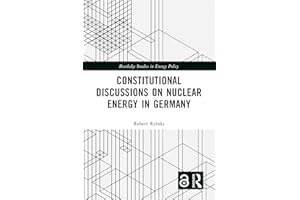 Constitutional Discussions on Nuclear Energy in Germany (Routledge Studies in Energy Policy)