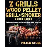 Z Grills Wood Pellet Grill & Smoker Cookbook: The Complete Cookbook with Tasty BBQ Recipes for your Whole Family