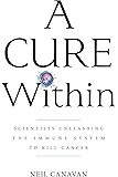 A Cure Within: Scientists Unleashing the Immune System to Kill Cancer