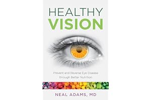Healthy Vision: Prevent and Reverse Eye Disease through Better Nutrition