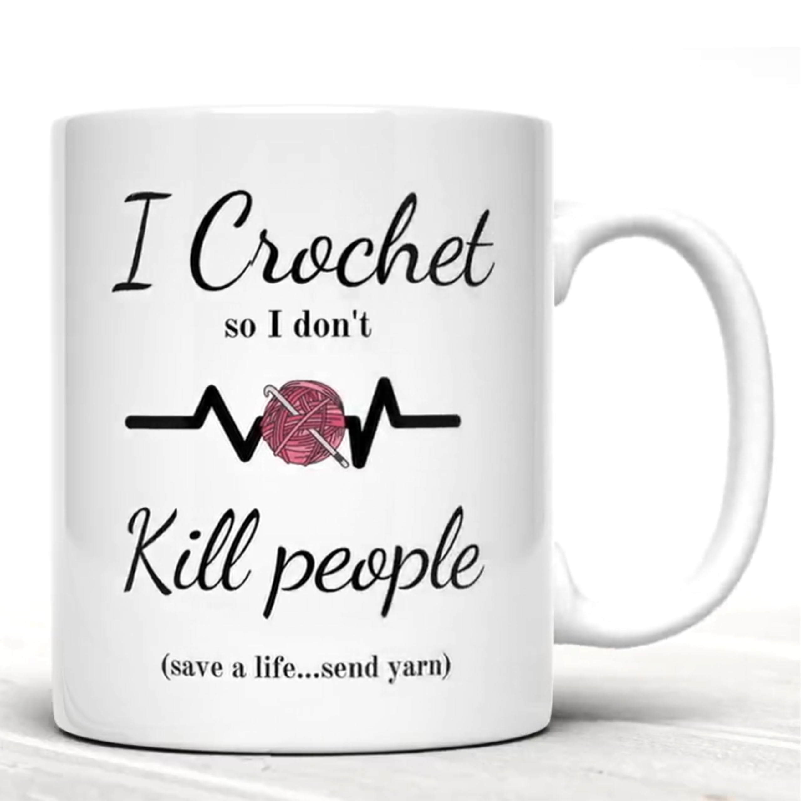 I Crochet so I Don't Kill People Funny 11oz Ceramic Coffee Mug (White)