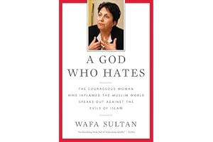 A God Who Hates: The Courageous Woman Who Inflamed the Muslim World Speaks Out Against the Evils of Islam