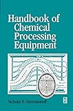 Handbook of Chemical Processing Equipment