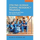 Staying Human during Residency Training: How to Survive and Thrive after Medical School, Sixth Edition