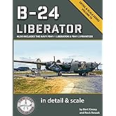 B-24 Liberator in Detail & Scale: Also Includes the Navy PB4Y-1 Liberator & PB4Y-2 Privateer (Detail & Scale Series)
