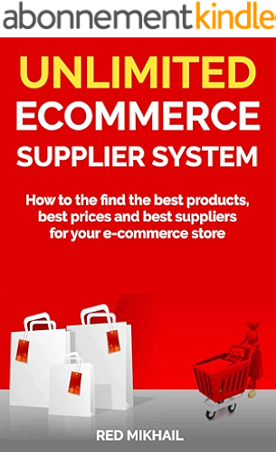 Download UNLIMITED E-COMMERCE SUPPLIERS SYSTEM: How to the find the best products,best prices and best suppliers for your e-commerce store (E-Commerce from A – Z Series Book 2) (English Edition) PDF