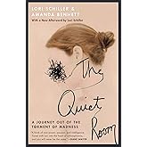 The Quiet Room: A Journey Out of the Torment of Madness