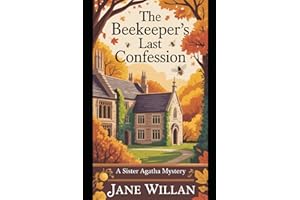 The Beekeeper's Last Confession: A Sister Agatha and Father Selwyn Mystery