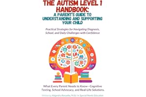 The Autism Level 1 Handbook: A Parent’s Guide to Understanding and Supporting Your Child: Practical Strategies for Navigating