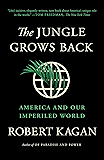 The Jungle Grows Back: America and Our Imperiled World