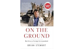 On the Ground: My Life as a Foreign Correspondent