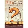Dr. Joe & What You Didn't Know: 177 Fascinating Questions About the Chemistry of Everyday Life