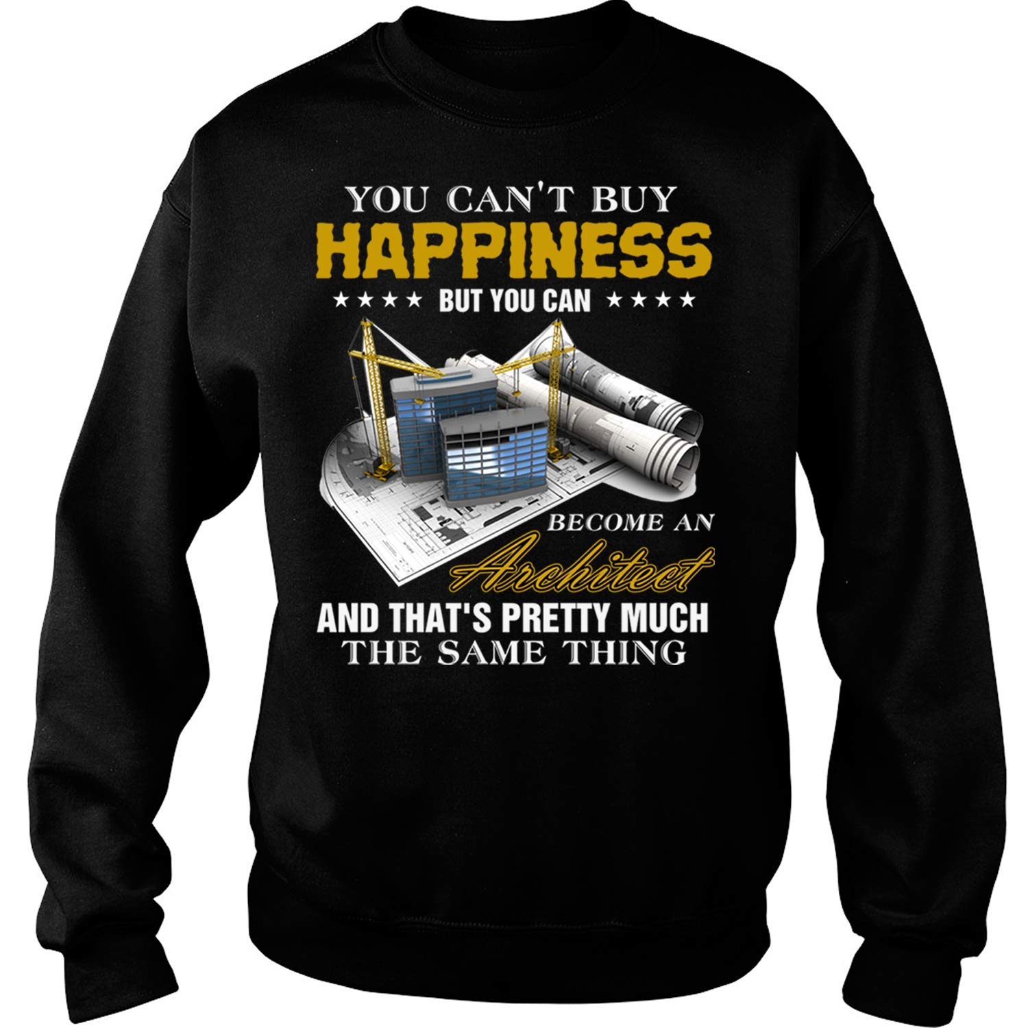 But You Can Become An Architect S You Can T Buy Happiness T Shirt