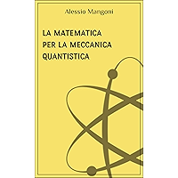 La matematica per la meccanica quantistica (concetti di fisica Vol. 3) (Italian Edition) book cover