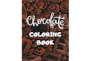 Chocolate Coloring Book: Chocolate Themed with Funny Sayings Adult Coloring Book for Relaxation & Stress Relief for Women - U