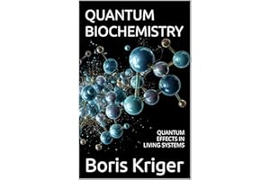 QUANTUM BIOCHEMISTRY: QUANTUM EFFECTS IN LIVING SYSTEMS (SCIENCE AND COSMOS)