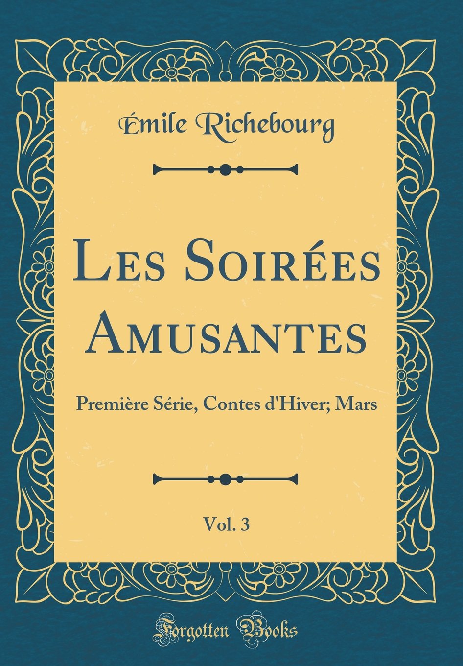 Les Soirees Amusantes Vol 3 Premiere Serie Contes D Hiver Mars Classic Reprint French Edition Richebourg Emile 9780332123288 Amazon Com Books amazon com