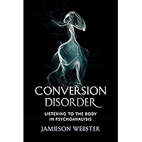Conversion Disorder: Listening to the Body in Psychoanalysis book cover