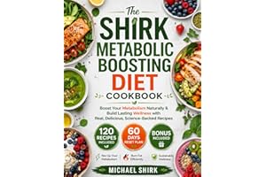 The SHIRK METABOLIC BOOSTING DIET COOKBOOK: Boost Your Metabolism Naturally & Build Lasting Wellness with Real, Delicious, Sc