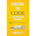 Cracking the Code to a Successful Interview: 15 Insider Secrets from a Top-Level Recruiter