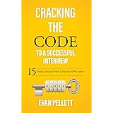 Cracking the Code to a Successful Interview: 15 Insider Secrets from a Top-Level Recruiter