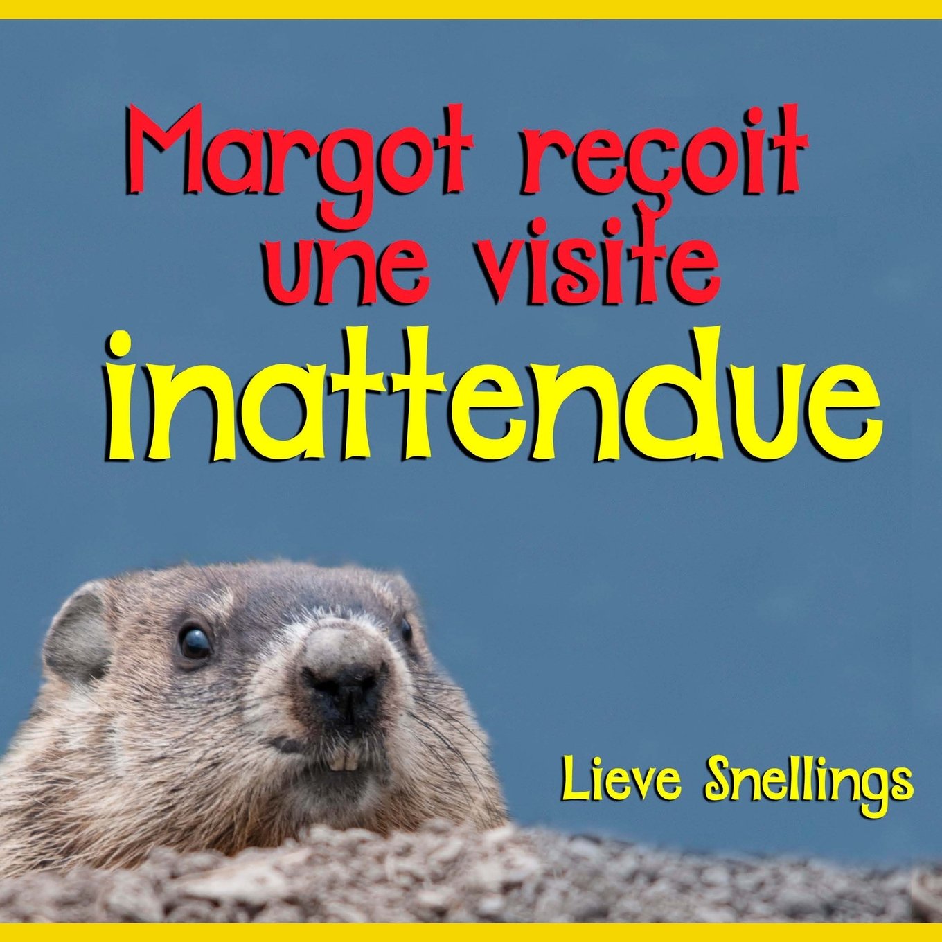 Margot Recoit Une Visite Inattendue Un Livre De Photos Pour Enfants Concernant Une Marmotte Commune Qui Devient Amie Avec Deux Enfants En Vacances A De L Amerique Du Nord French Edition Snellings