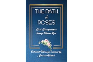 The Path of Roses: Soul Transformation Through Divine Love