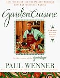 Garden Cuisine: Heal Yourself and the Planet Through Low-Fat Meatless Eating by