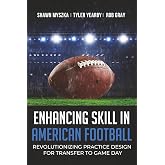 Enhancing skill in American football: Revolutionizing practice design for transfer to game day