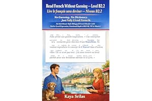 Read French Without Guessing — Level B2.2 / Lire le français sans deviner — Niveau B2.2: No Guessing. No Dictionary. Just Ful