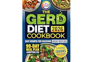 The GERD Diet Cookbook: Relieve Acid Reflux & Heartburn with Tasty Recipes and Natural Remedies | 90-Day Meal Plan + Weekly Shopping Lists to Soothe Digestion and Ease Symptoms