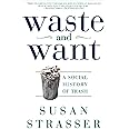 Waste and Want: A Social History of Trash