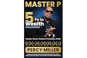 MASTER P: 5Ps to Wealth: The Blueprint: Passion. Power. Product. Promotion. Profit.